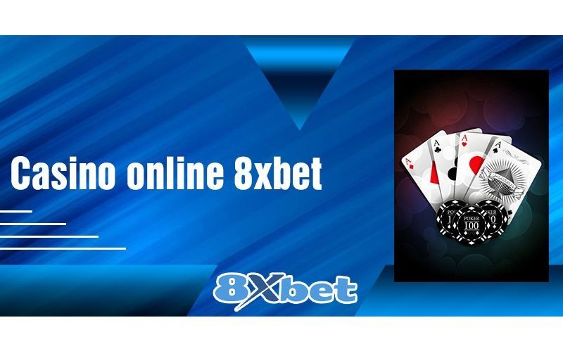 Tổng quan về sảnh casino 8xbet trực tuyến